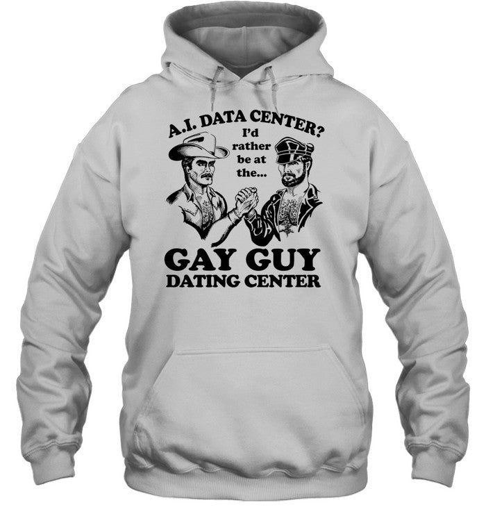 AI Data Center I’d Rather Be At The Gay Guy Dating Center Unisex T-Shirt