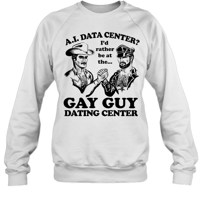 AI Data Center I’d Rather Be At The Gay Guy Dating Center Unisex T-Shirt