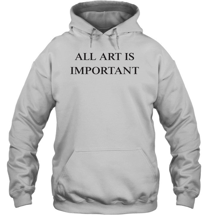 All Art Is Important Unisex T-Shirt