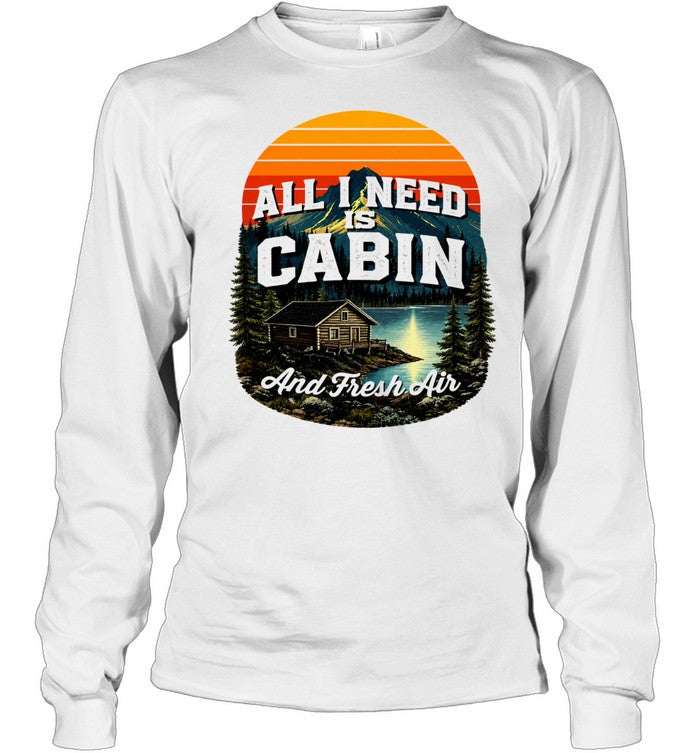 All I need is cabin and fresh air mountains lake cabin nature Unisex T-Shirt