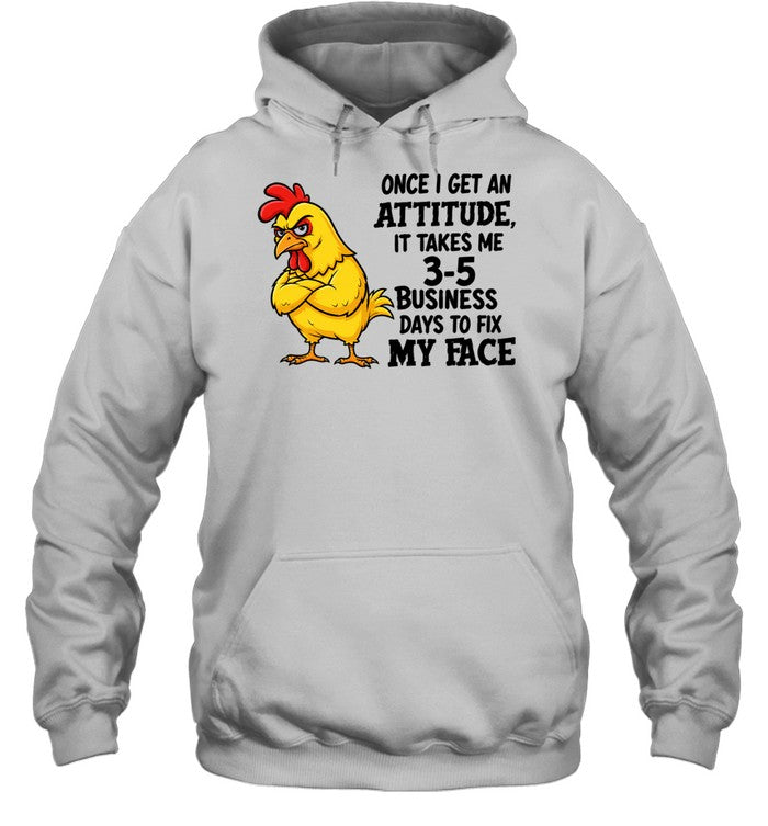 Angry Chicken once i get an attitude it takes me 3 5 business days to fix my face Unisex T-Shirt