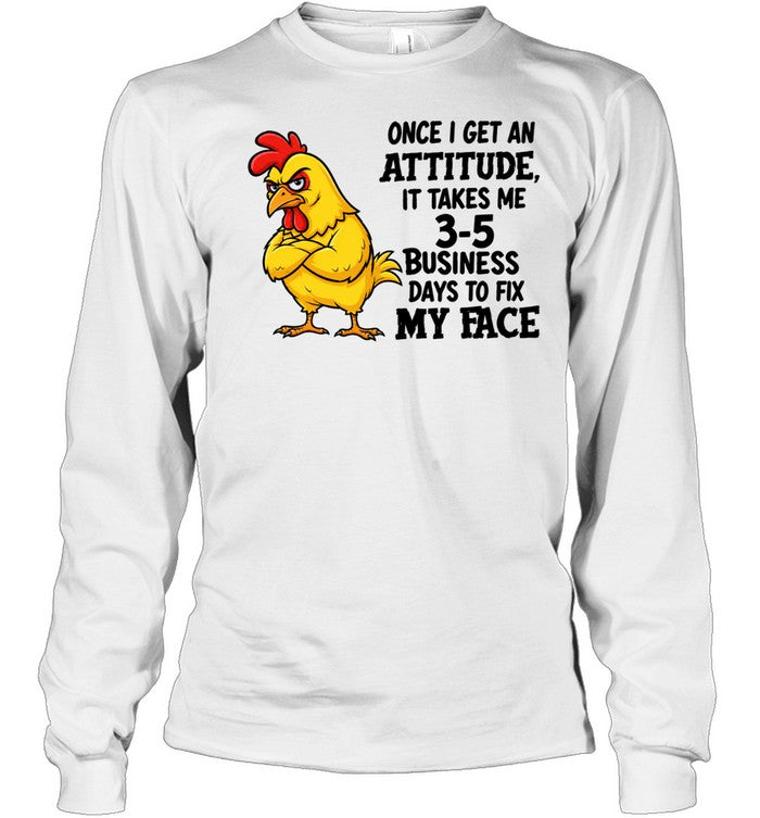 Angry Chicken once i get an attitude it takes me 3 5 business days to fix my face Unisex T-Shirt