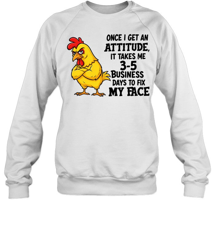 Angry Chicken once i get an attitude it takes me 3 5 business days to fix my face Unisex T-Shirt