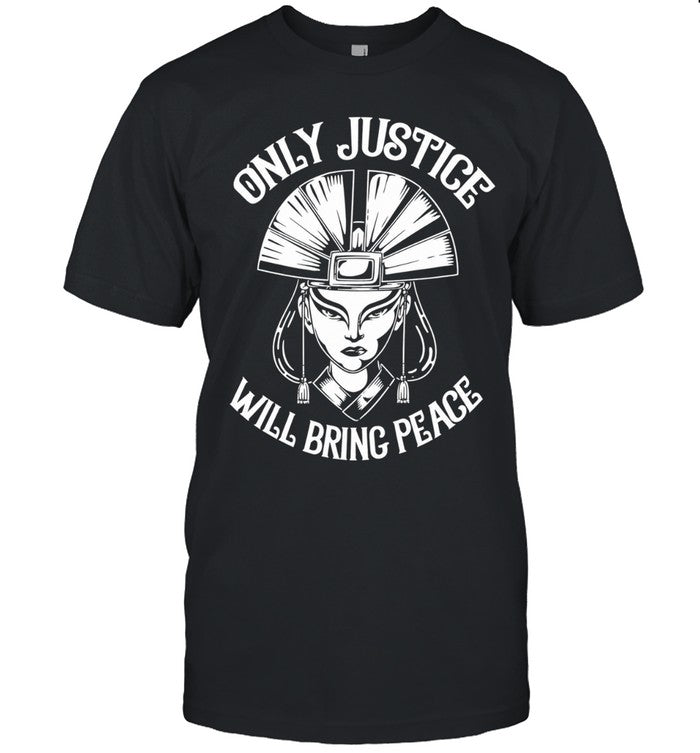 Avatar Kyoshi Only Justice Will Bring Peace Unisex T-Shirt