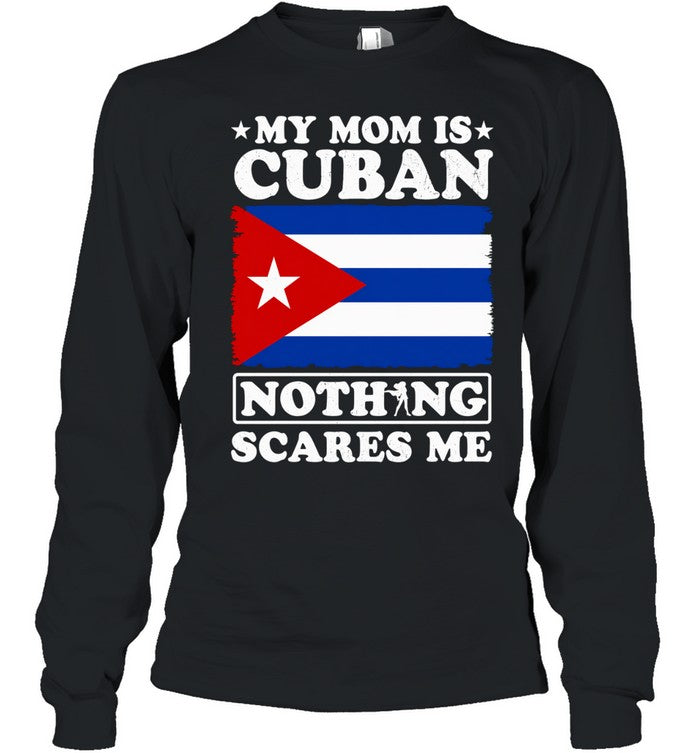 My mom is Cuban nothing scares me Unisex T-Shirt