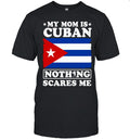 My mom is Cuban nothing scares me Unisex T-Shirt