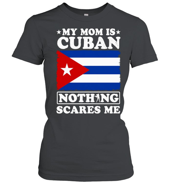 My mom is Cuban nothing scares me Unisex T-Shirt