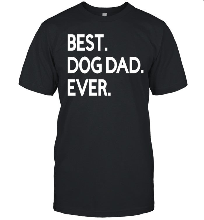 Dog Dad Ever Unisex T-Shirt