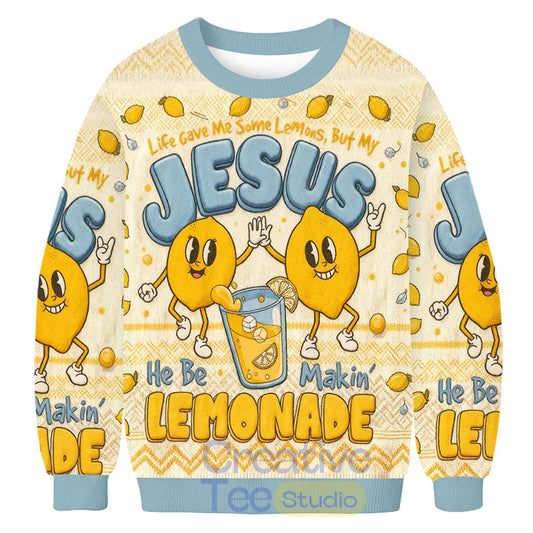 Jesus He Be Makin Lemonade Ugly Christmas Sweater