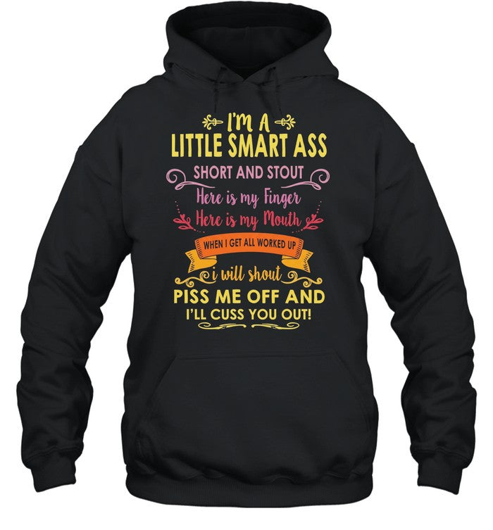 I’m a little smart ass short stout I will shout piss me off I’ll cuss you out Unisex T-Shirt