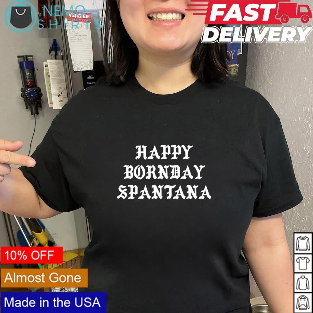 Happy Bornday Spantana text shirt