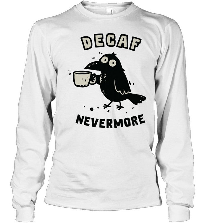 Decaf nevermore raven holding coffee mug Poe parody humor Unisex T-Shirt