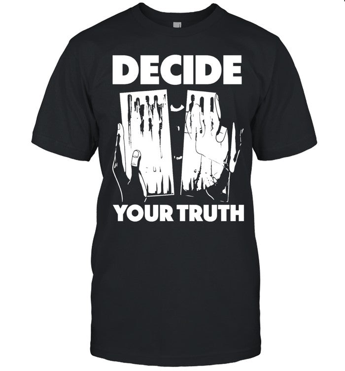 Decide your truth Unisex T-Shirt