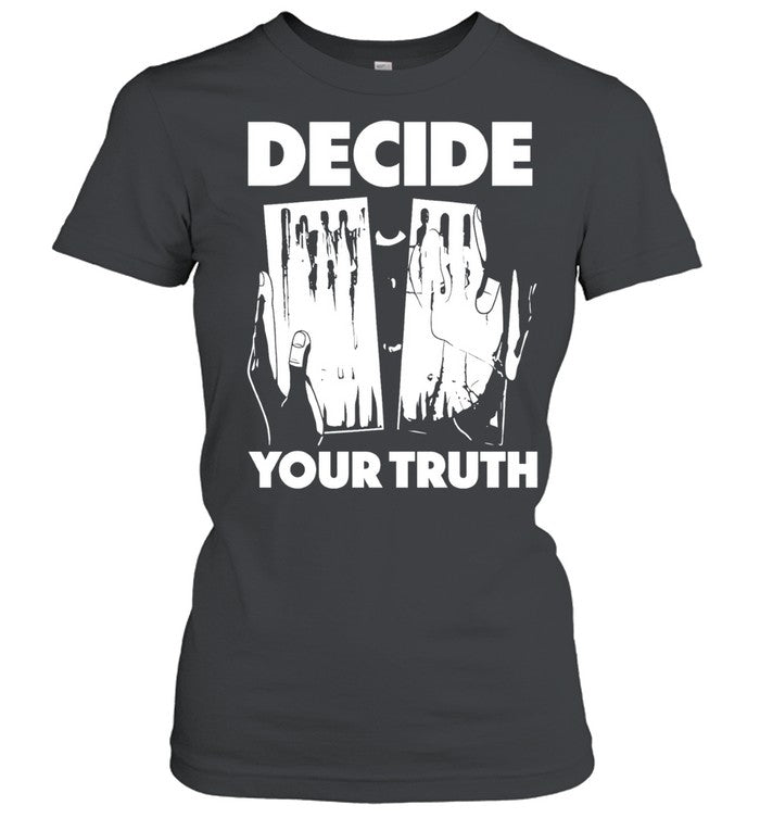 Decide your truth Unisex T-Shirt