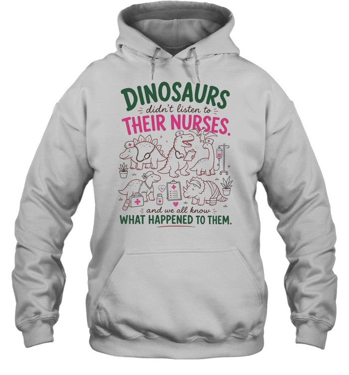 Dinosaurs didn’t listen to their nurses Unisex T-Shirt