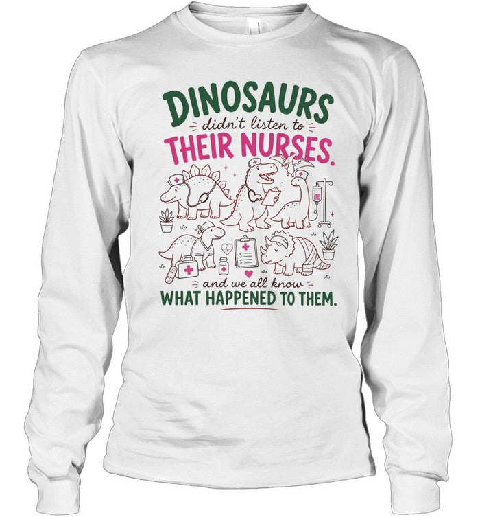 Dinosaurs didn’t listen to their nurses Unisex T-Shirt