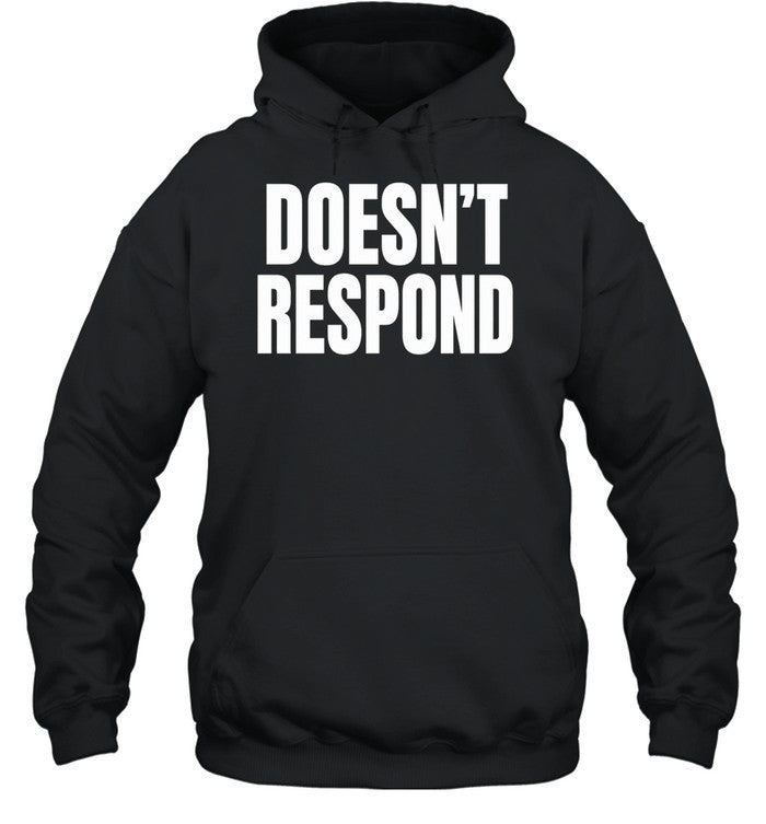 Doesn’t Respond Unisex T-Shirt
