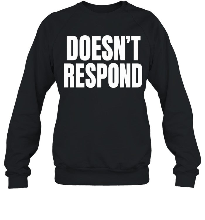 Doesn’t Respond Unisex T-Shirt
