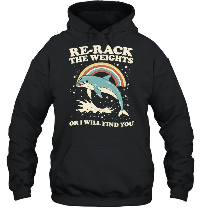 Dolphin rainbow re-rack the weights or I will find you Unisex T-Shirt