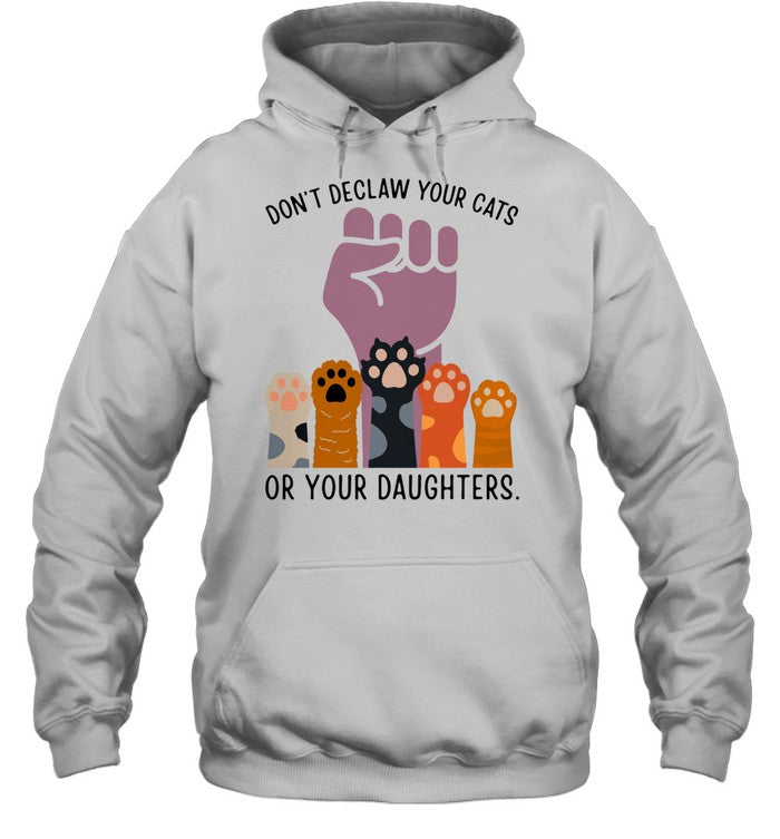 Don’t declaw your cats or your daughters Unisex T-Shirt
