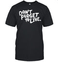 Dont forget to live Unisex T-Shirt