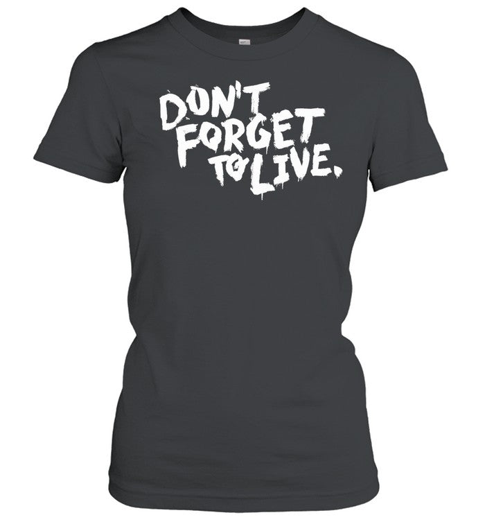 Dont forget to live Unisex T-Shirt