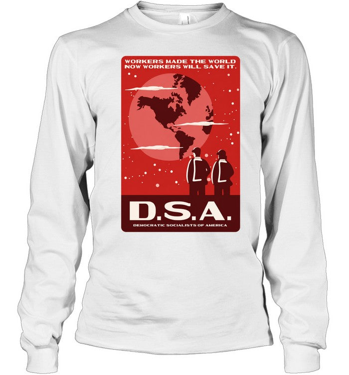 DSA workers made the world now workers will save it Unisex T-Shirt