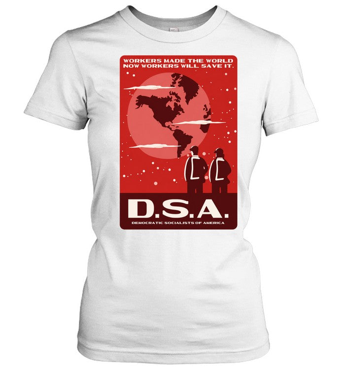 DSA workers made the world now workers will save it Unisex T-Shirt