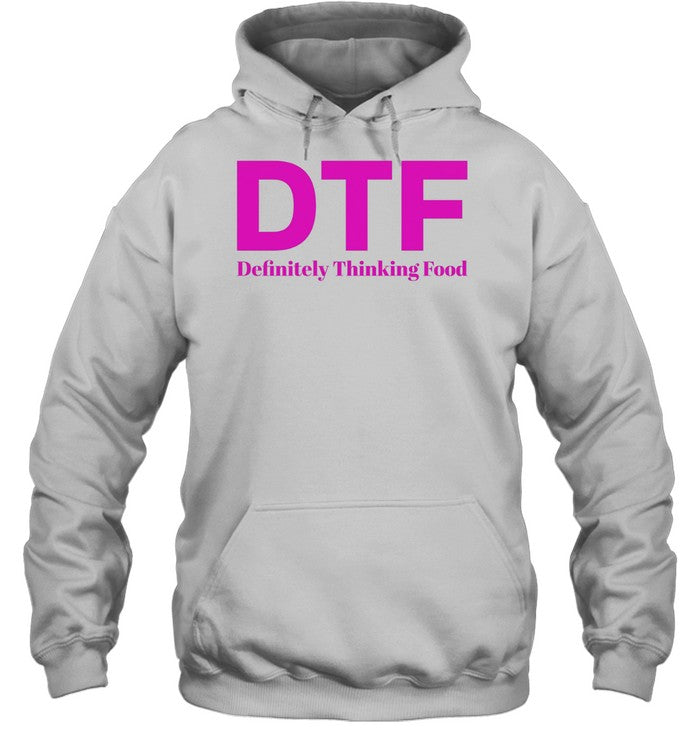 DTF Definitely Thinking Food foodie humor Unisex T-Shirt