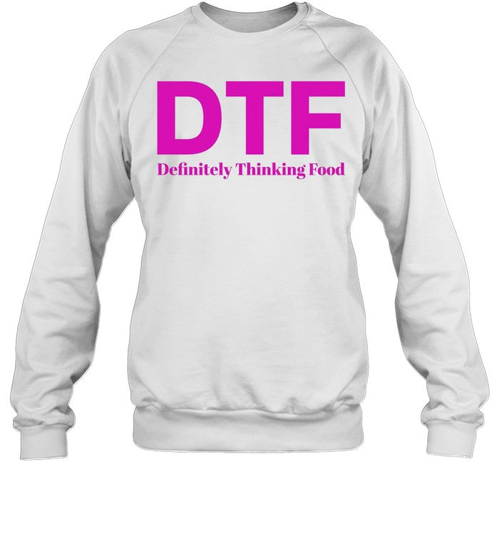 DTF Definitely Thinking Food foodie humor Unisex T-Shirt