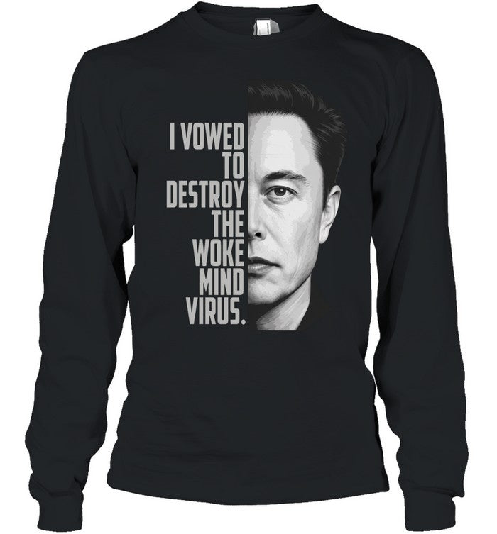 Elon Musk I Vowed To Destroy The Woke Mind Virus Unisex T-Shirt