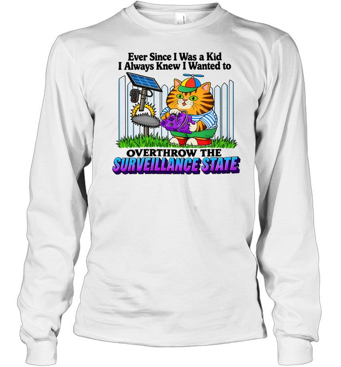 Ever since I was a kid always knew wanted to overthrow the surveillance state cartoon Unisex T-Shirt