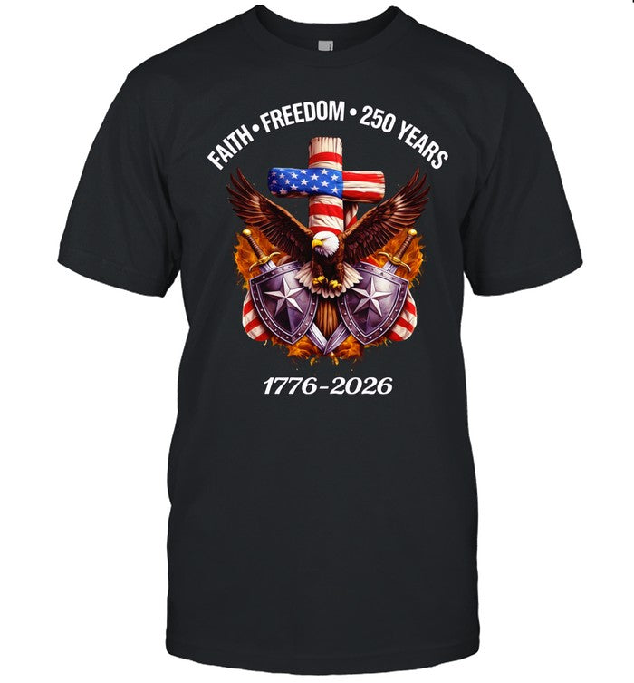 Faith Freedom 250 Years 1776-2026 Independence Unisex T-Shirt