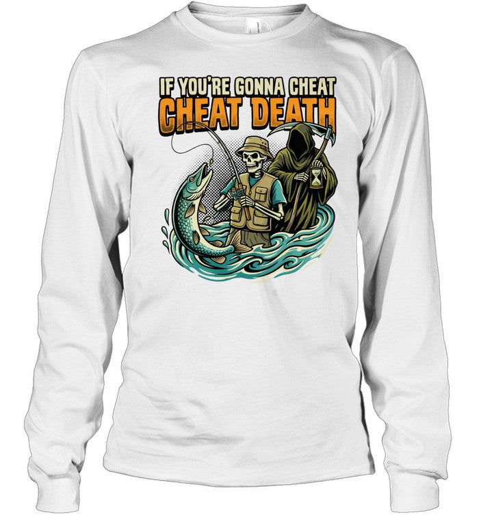 Fishing Skeleton Grim Reaper If You’re Gonna Cheat Cheat Death Unisex T-Shirt