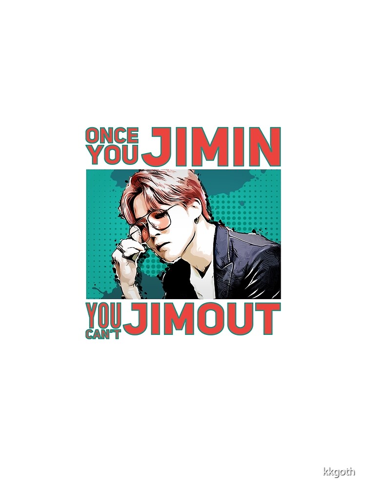 Once you Jimin, you can't Jimout. by kkgoth
