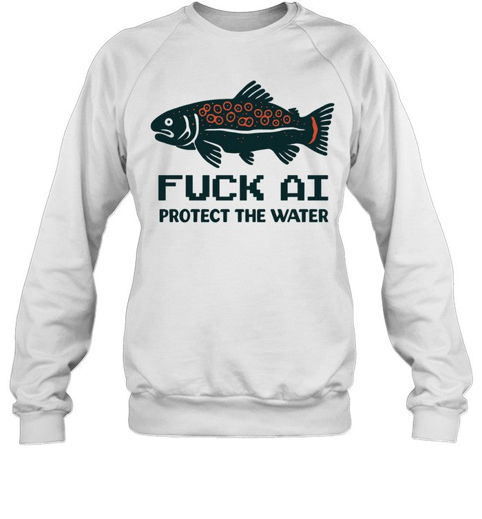 Fuck Ai Protect The Water Unisex T-Shirt