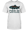 Fuck Ai Protect The Water Unisex T-Shirt