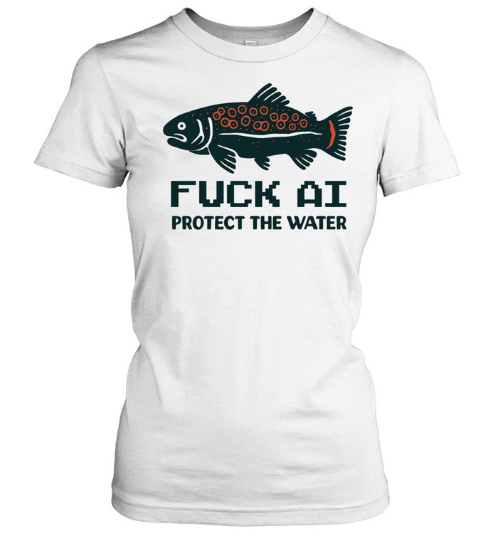 Fuck Ai Protect The Water Unisex T-Shirt