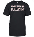 Gimme back my bullets Unisex T-Shirt