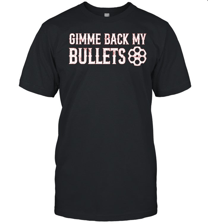 Gimme back my bullets Unisex T-Shirt