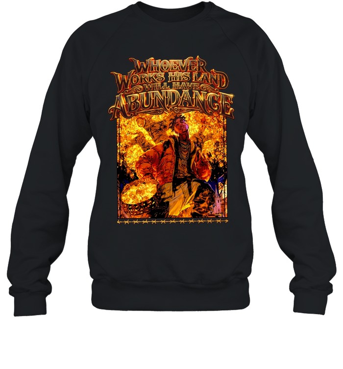 Gold whoever works his land will have abundance Unisex T-Shirt