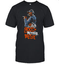 Good Better Best motivational inspirational Unisex T-Shirt