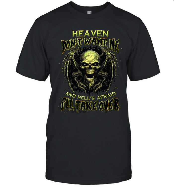 HEAVEN DOESN’T WANT ME AND HELL’S AFRAID I’LL TAKE OVER Unisex T-Shirt
