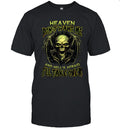 HEAVEN DOESN’T WANT ME AND HELL’S AFRAID I’LL TAKE OVER Unisex T-Shirt