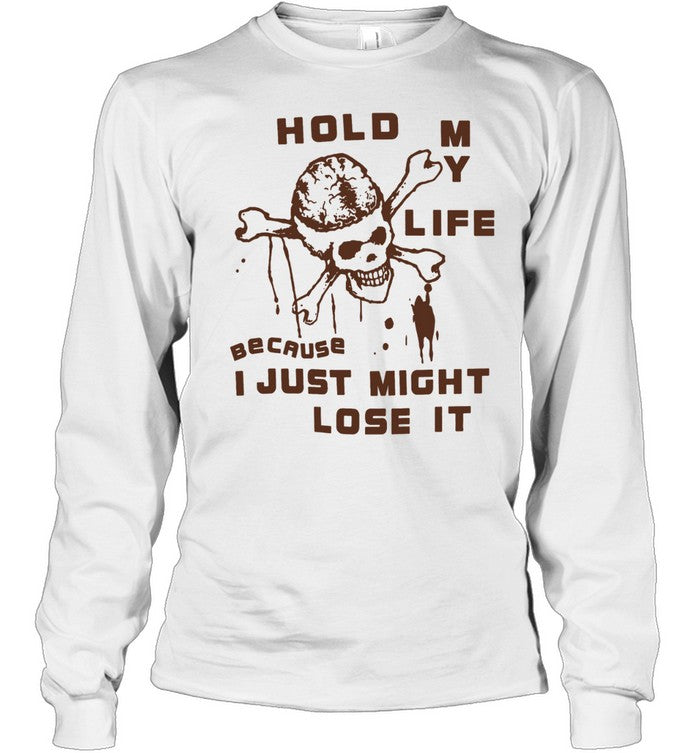Hold My Life Because I Just Might Lose It Skull Unisex T-Shirt