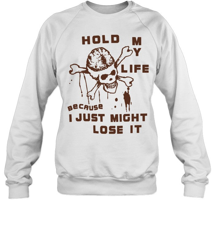 Hold My Life Because I Just Might Lose It Skull Unisex T-Shirt