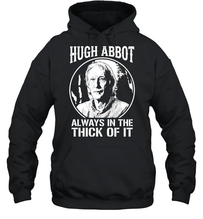 Hugh Abbot Always in The Thick of It Unisex T-Shirt