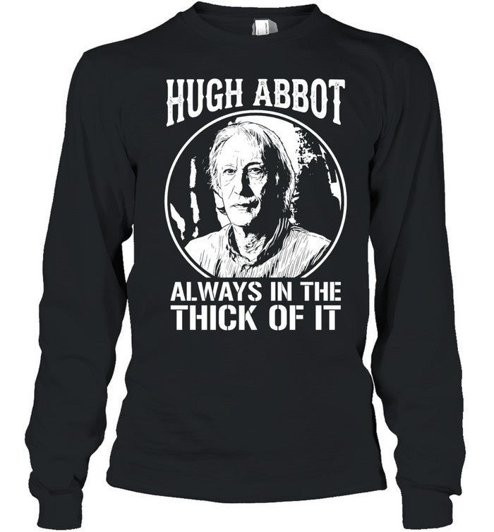 Hugh Abbot Always in The Thick of It Unisex T-Shirt