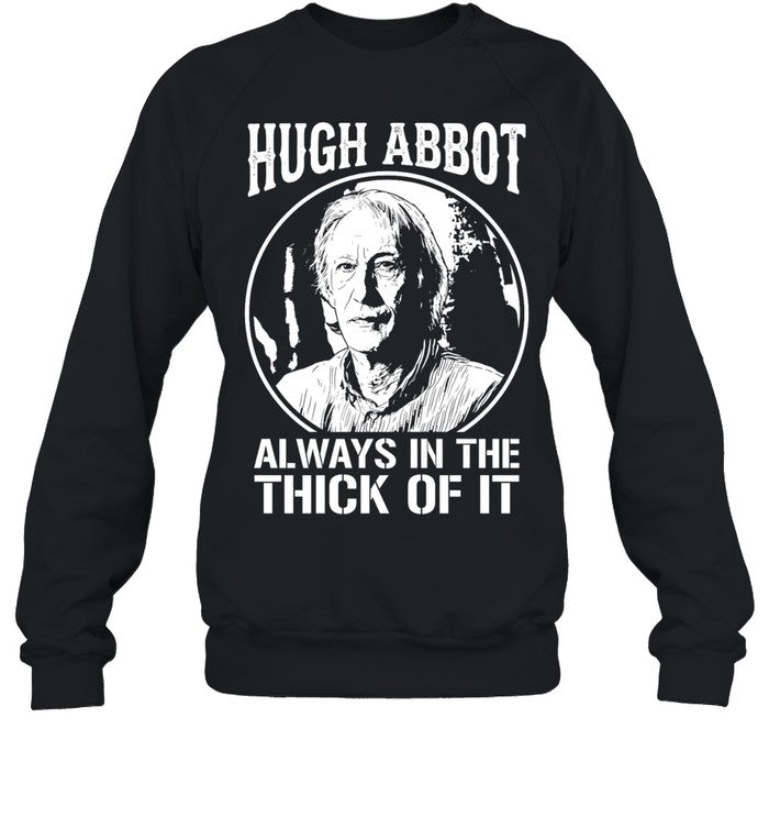 Hugh Abbot Always in The Thick of It Unisex T-Shirt