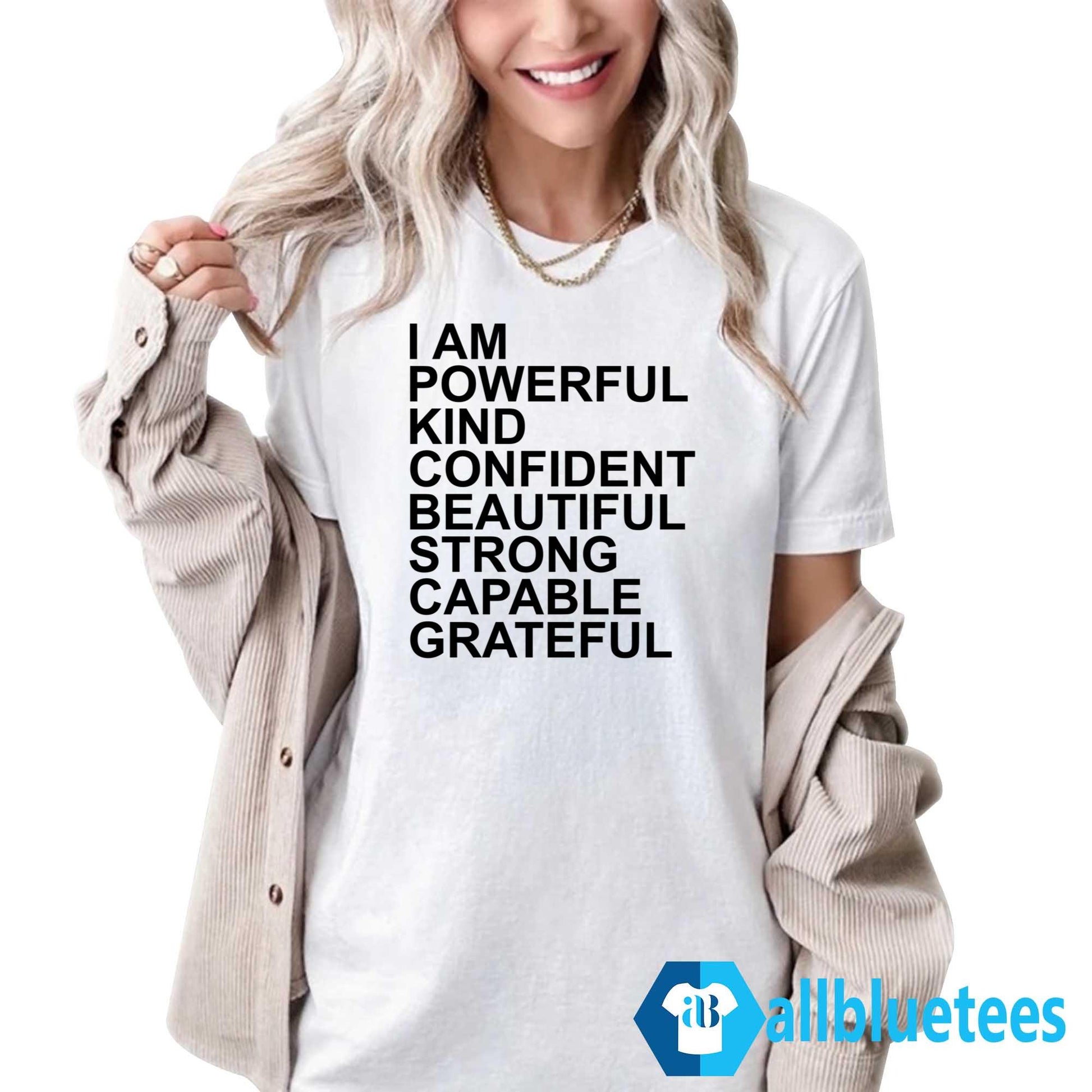 I Am Powerful Kind Confident Beautiful Strong Capable Grateful I Am Me Shirt
